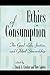 [(Ethics of Consumption: The Good Life, Justice and Global Stewardship )] [Author: David A. Crocker] [Jan-1998]