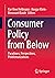 Consumer Policy from Below:...