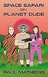 Space Safari on Planet Dude: A Funny Sci-Fi Adventure (Mostly Humorous Sci-Fi Book 2) Book cover for Space Safari on Planet Dude: A Funny Sci-Fi Adventure (Mostly Humorous Sci-Fi Book 2)