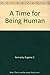 Time for Being Human by Eugene Kennedy (1987-02-06)