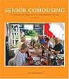 Senior Cohousing: A Community Approach to Independent Living (Senior Cohousing Handbook: A Community Approach to Independent) by Charles Durrett (2005-09-01)