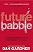 Future Babble by Daniel Gardner