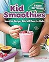 Kid Smoothies: A ...