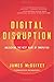 Digital Disruption: Unleashing the Next Wave of Innovation (UK edition) by James McQuivey (2013-02-26)