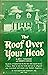 The Roof Over Your Head by Bert V. Tornborgh and Kenne...