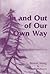 In and Out of Our Own Way by Bennet Wong
