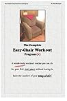 The Complete Easychair Workout Program: A whole-body workout routine you can do for your first 100 years, without having to leave the comfort of your easychair! by Dr. Rick Boatright (2014-03-18)