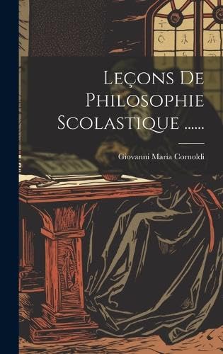 Leçons De Philosophie Scolastique ...... (French Edition)