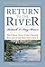 Return to the River: The Classic Story of the Chinook Run and of the Men Who Fish It by Roderick L. Haig-Brown (2016-11-08)