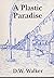 A Plastic Paradise: A Futuristic Satire
