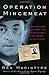 Operation Mincemeat: How a Dead Man and a Bizarre Plan Fooled the Nazis and Assured an Allied Victory