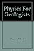 Physics For Geologists: A C...