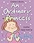 Children's Books: AN ORDINARY PRINCESS: (Adorable Bedtime Story/Picture Book for Beginner Readers About Becoming Anything You Want to Be, Ages 2-8) by Sally Huss (2014-10-10)