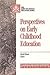 Perspectives on Early Childhood Education: Growing With Young Children Toward the 21st Century (Early Childhood Education Series)