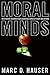 Moral Minds: How Nature Designed Our Universal Sense of Right and Wrong by Marc Hauser(2006-08-29)