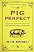 Pig Perfect: Encounters with Remarkable Swine and Some Great Ways to Cook Them by Peter Kaminsky (2005-05-11)