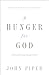 [A Hunger for God (Redesign): Desiring God through Fasting and Prayer] [By: Piper, John] [April, 2013]