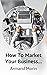 How To Market Your Business...