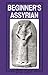 Beginner's Assyrian (Beginner's (Foreign Language)) by David G. Lyon (2004-10-01)