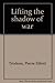 Lifting the Shadow of War by Pierre Elliott Trudeau (1987-05-03)