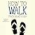 How to Walk (Mindfulness Essentials)