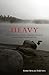 Heavy: Finding Meaning after a Terminal Diagnosis, A Young Family's First Year with ALS by Neva, Kristin(January 15, 2014) Paperback