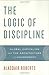 The Logic of Discipline: Global Capitalism and the Architecture of Government Hardcover April 23, 2010