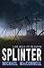 Splinter (Sarah Reilly) by Michael MacConnell (2008-12-11)