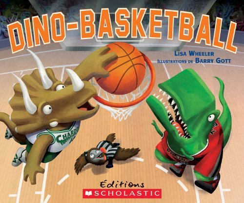 Dino-basketball by Lisa Wheeler (April 01,2013)