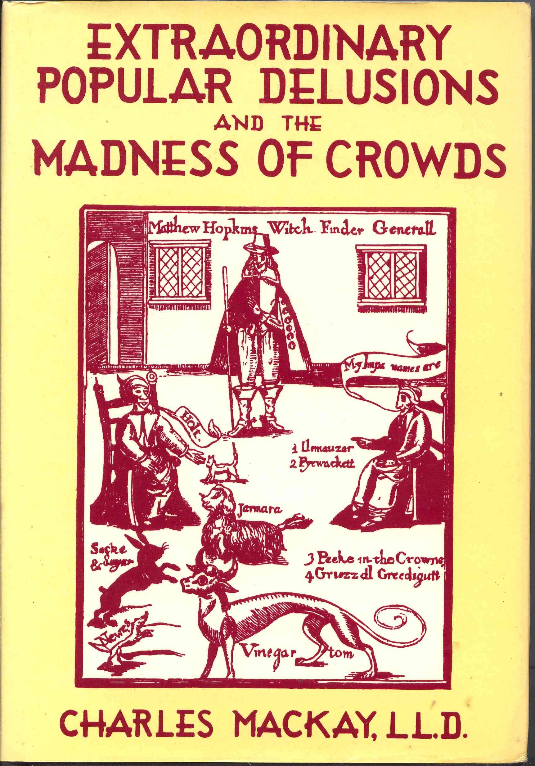 Extraordinary Popular Delusions and the Madness of Crowds