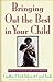 Bringing Out the Best in Your Child: 80 Ways to Focus on Every Kid's Strengths by Tobias, Cynthia Ulrich, Funk, Carol (2003) Paperback