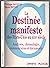 LA DESTINEE MANIFESTE DES E...