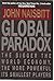 Global Paradox: The Bigger the World Economy, the More Powerful Its Smallest Players 1st edition by Naisbitt, John (1994) Hardcover