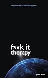 F**k it Therapy: ...