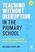 Teaching Without Disruption in the Primary School by Roland Chaplain