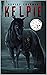 Kelpie: Book 1 of The Water...