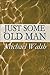 Just Some Old Man by Michael Walsh (2010-04-26)