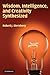 Wisdom, Intelligence, and Creativity Synthesized 1st edition by Sternberg PhD, Robert J. (2007) Paperback