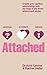 Attached: Identify your attachment style and find your perfect match