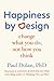 Happiness by Design: Change What You Do, Not How You Think by Paul Dolan (2014-08-28)