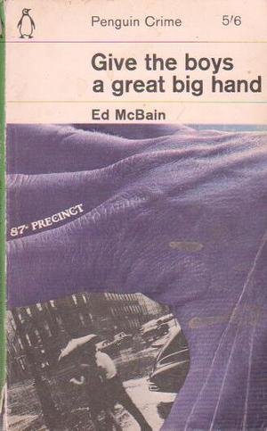 GIVE THE BOYS A GREAT BIG HAND - An 87th Precinct Adventure