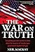 War on Truth: Everything You Ever Wanted to Know About the Invasion of Iraq but Your Government Wouldn't Tell You by Neil Mackay (2007-02-01)
