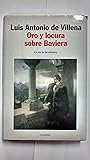 Oro y locura sobre Baviera (Autores españoles e iberoamericanos) (Spanish Edition) Oro y locura sobre Baviera (Autores españoles e iberoamericanos) (Spanish Edition)