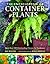 Ray Rogers, Rob Cardillo'sThe Encyclopedia of Container Plants: More than 500 Outstanding Choices for Gardeners [Hardcover]
