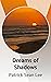 Dreams of Shadows