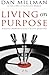 Living on Purpose: Straight Answers to Universal Questions by Dan Millman (2000-09-14)