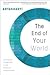 The End of Your World [Unabridged] Publisher: Sounds True, Incorporated; Unabridged edition