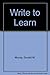 Write to Learn by Donald Morison Murray (1993-01-01)