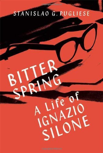 Bitter Spring: A Life of Ignazio Silone by Stanislao G. Pugliese (2009-11-02)
