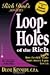 Loop Holes of the Rich How the Rich Legally Make More & Pay Less Tax